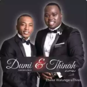 Thinah Zungu - Ukhethe Mina ft. Dumi Mkokstad